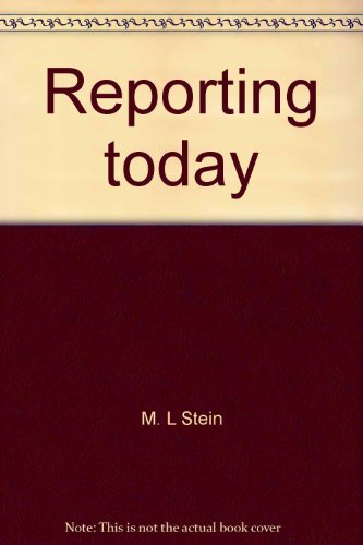 Reporting today: The newswriter's handbook (9780346123779) by Stein, M. L