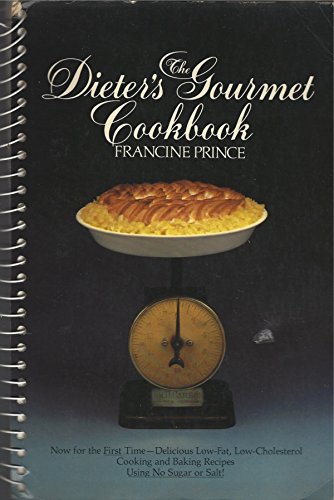 Imagen de archivo de The Dieter's Gourmet Cookbook: Delicious Low-Fat, Low-Cholesterol Cooking and Baking Recipes Using No Sugar or Salt! a la venta por Orion Tech