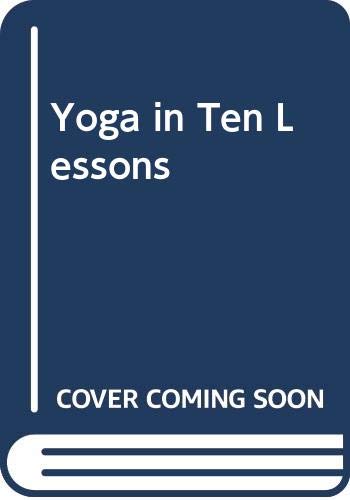 Beispielbild fr Yoga in Ten Lessons zum Verkauf von Better World Books