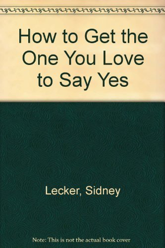 9780346124615: How to Get the One You Love to Say Yes