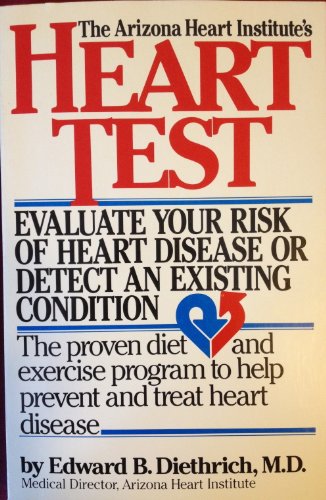 9780346125513: The Heart Test: The Arizona Heart Institute Program for the Detection, Prevention, and Treatment of Heart Disease