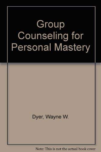 Group Counseling for Personal Mastery (9780346125759) by Dyer, Wayne; Vriend, John