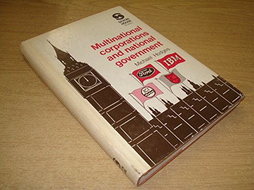 Beispielbild fr Multinational Corporations and National Government: A Case Study of the United Kingdom's Experience, 1964-1970 zum Verkauf von Persephone's Books