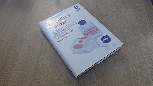 Beispielbild fr The Politics of Drugs: A comparative pressure-group study of the Canadian Pharmaceutical Manufacturers Association and the Association of the British Pharmaceutical Industry, 1930-1970 [Saxon House studies] zum Verkauf von G. & J. CHESTERS