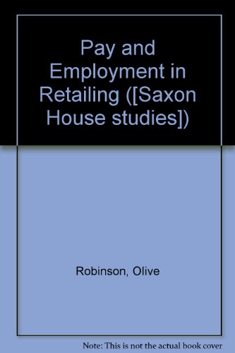 Pay and employment in retailing (Saxon House studies) (9780347010603) by Olive Robinson