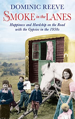 9780349000039: Smoke In The Lanes: Happiness and Hardship on the Road with the Gypsies in the 1950s