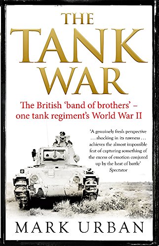 9780349000145: The Tank War: The British Band of Brothers – One Tank Regiment's World War II