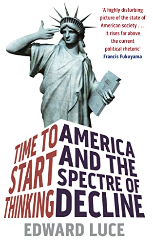 Beispielbild fr Time To Start Thinking: America and the Spectre of Decline zum Verkauf von WorldofBooks