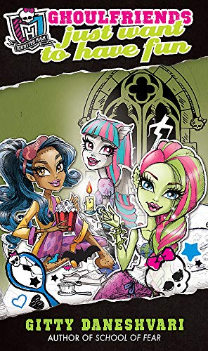 9780349001227: Ghoulfriends Just Want To Have Fun: Ghoulfriends Forever Book 2 (Monster High)