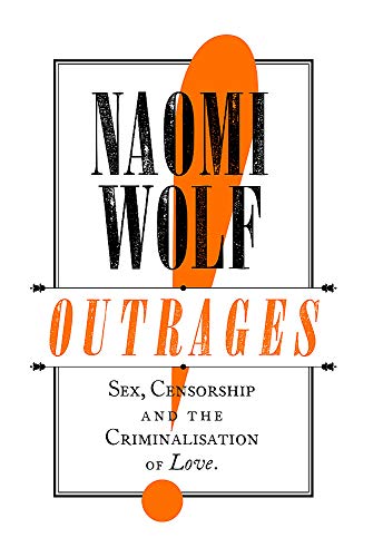 9780349004082: Outrages: Sex, Censorship and the Criminalisation of Love