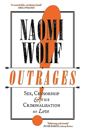 9780349004112: Outrages: Sex, Censorship and the Criminalisation of Love