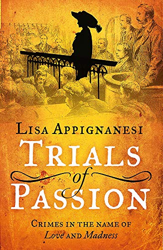 Beispielbild fr Trials of Passion : Crimes in the Name of Love and Madness zum Verkauf von Better World Books