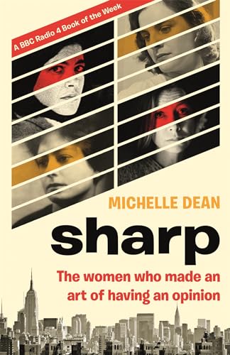 Stock image for Sharp : The Women Who Made an Art of Having an Opinion for sale by Better World Books