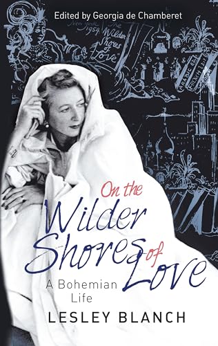 Beispielbild fr On the Wilder Shores of Love: A Bohemian Life zum Verkauf von Goodwill of Colorado