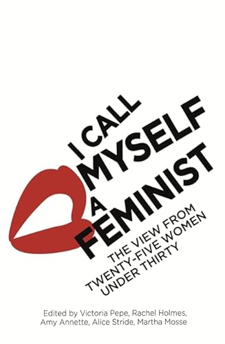 Stock image for I Call Myself a Feminist for sale by Better World Books: West