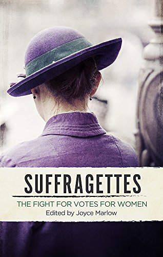 Suffragettes : The Fight for Votes for Women - Joyce Marlow