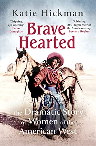 Beispielbild fr Brave Hearted: The Dramatic Story of Women of the American West zum Verkauf von WorldofBooks