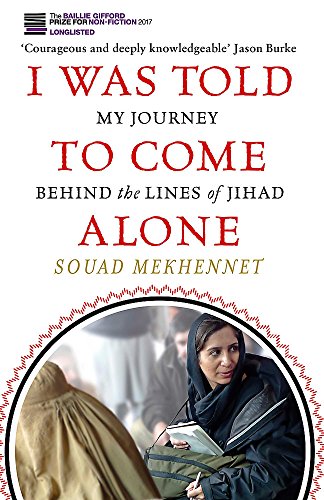 Imagen de archivo de I Was Told To Come Alone: My Journey Behind the Lines of Jihad [Paperback] Souad Mekhennet a la venta por Wonder Book