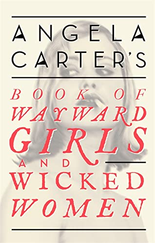 Beispielbild fr Angela Carter's Book Of Wayward Girls And Wicked Women (Virago Modern Classics) zum Verkauf von WorldofBooks