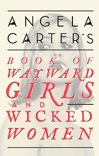 Stock image for Angela Carter's Book Of Wayward Girls And Wicked Women (Virago Modern Classics) for sale by AwesomeBooks