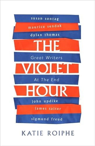 Beispielbild fr The Violet Hour: Great Writers at the End zum Verkauf von WorldofBooks