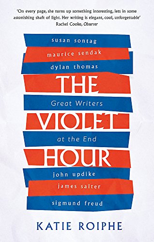 Beispielbild fr The Violet Hour: Great Writers at the End zum Verkauf von More Than Words