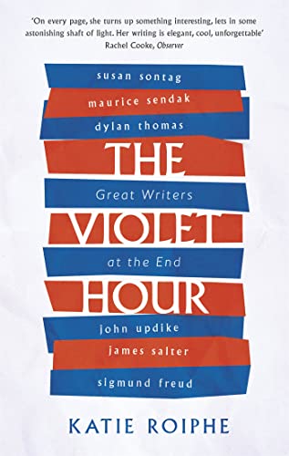 Stock image for The Violet Hour: Great Writers at the End for sale by More Than Words