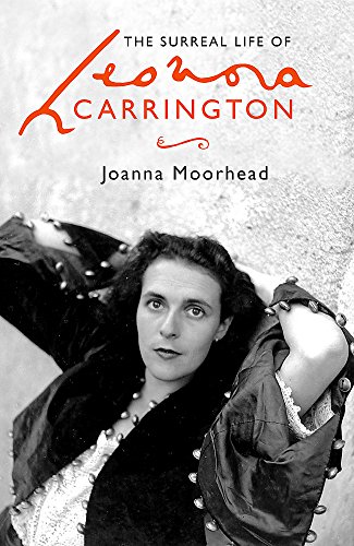 9780349008776: The Surreal Life of Leonora Carrington