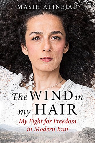 Beispielbild fr The Wind in My Hair: My Fight for Freedom in Modern Iran zum Verkauf von AwesomeBooks