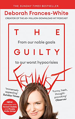 Stock image for The Guilty Feminist: From our noble goals to our worst hypocrisies for sale by Goodwill Books
