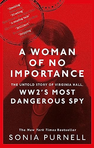 9780349010168: A Woman of No Importance: The Untold Story of Virginia Hall, WWII's Most Dangerous Spy