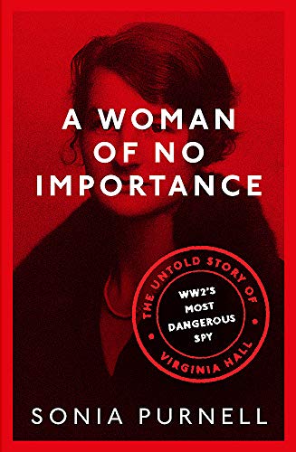 9780349010175: A Woman of No Importance: The Untold Story of Virginia Hall, WWII's Most Dangerous Spy