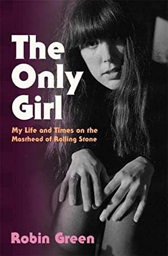 Beispielbild fr The Only Girl: My Life and Times on the Masthead of Rolling Stone zum Verkauf von ThriftBooks-Dallas