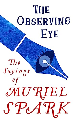 9780349011301: The Observing Eye: The Sayings of Muriel Spark (Virago Modern Classics)