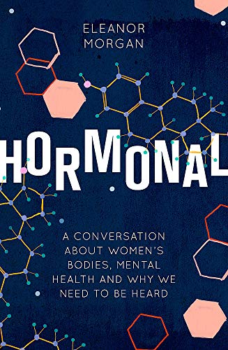 Beispielbild fr Hormonal: A Conversation About Women's Bodies, Mental Health and Why We Need to Be Heard zum Verkauf von WorldofBooks