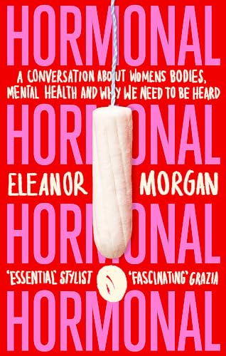 9780349011400: Hormonal: A Conversation About Women's Bodies, Mental Health and Why We Need to Be Heard
