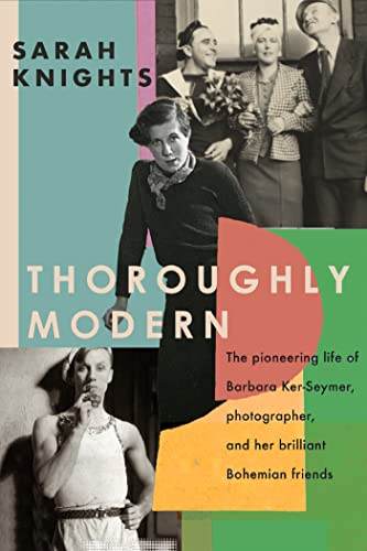 Beispielbild fr Thoroughly Modern: The pioneering life of Barbara Ker-Seymer, photographer, and her brilliant Bohemian friends zum Verkauf von WorldofBooks