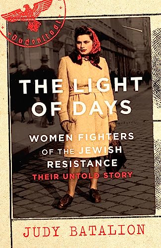 Beispielbild fr The Light od Days. Women Fighters of the Jewish Resistance. Their untold story. zum Verkauf von antiquariat RABENSCHWARZ