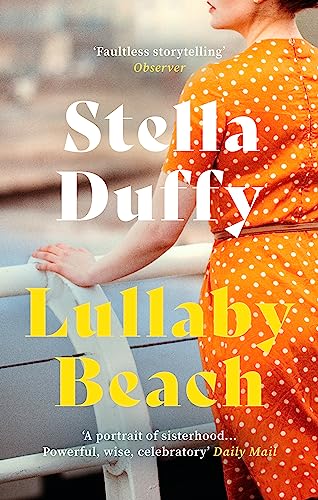 Stock image for Lullaby Beach: 'A PORTRAIT OF SISTERHOOD . POWERFUL, WISE, CELEBRATORY' Daily Mail for sale by WorldofBooks