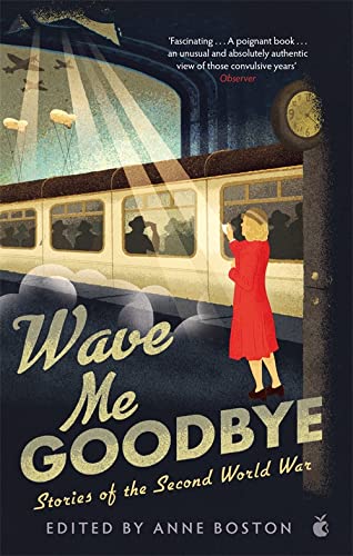 Beispielbild fr Wave Me Goodbye: Stories of the Second World War (Virago Modern Classics) zum Verkauf von WorldofBooks