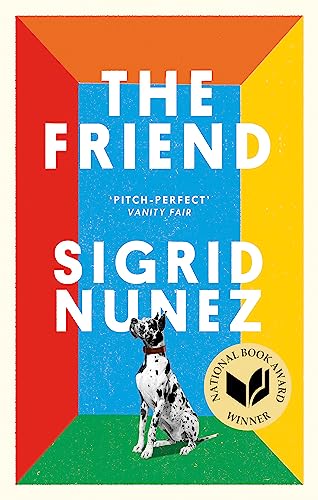 9780349012810: The Friend: Winner of the National Book Award for Fiction and a New York Times bestseller