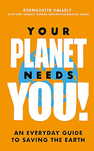 Imagen de archivo de Your Planet Needs You!: An everyday guide to saving the earth a la venta por Goldstone Books