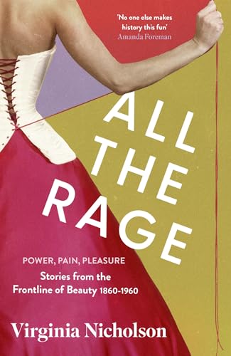Beispielbild fr All the Rage: Power, Pain, Pleasure: Stories from the Frontline of Beauty 1860-1960 zum Verkauf von WorldofBooks