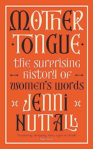 Stock image for Mother Tongue: The Surprising History of Women's Words for sale by Books Puddle