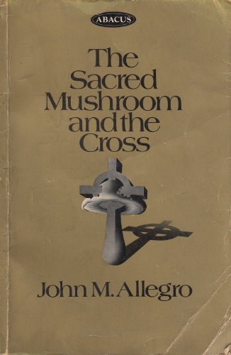 Stock image for The Sacred Mushroom & the Cross for sale by The Book Exchange