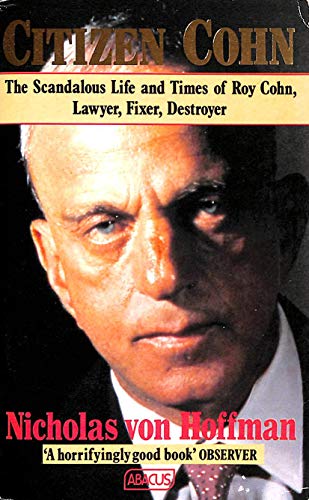 Imagen de archivo de Citizen Cohn: The Life And Times of Roy Cohn (Abacus Books) a la venta por WorldofBooks