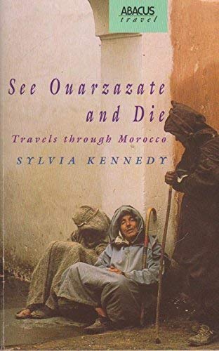 Beispielbild fr See Ouarzazate and Die (Abacus travel): Travels Through Morocco zum Verkauf von WorldofBooks