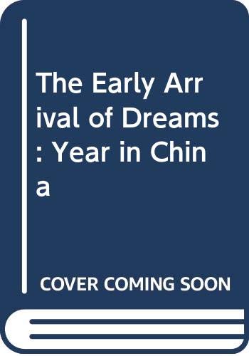 9780349103372: The Early Arrival Of Dreams: A Year in China [Lingua Inglese]