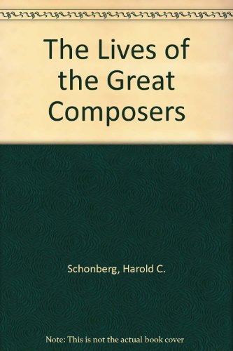 Imagen de archivo de The Lives Of The Great Composers a la venta por AwesomeBooks