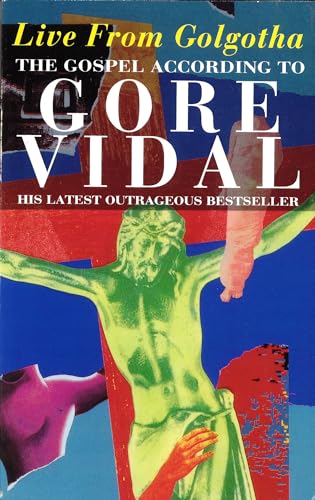 Beispielbild fr Live From Golgotha: The Gospel According to Gore Vidal zum Verkauf von WorldofBooks